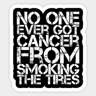 No One Ever Got Cancer From Smoking Tires Sticker
